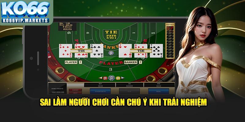 Sai lầm người chơi cần chú ý khi trải nghiệm