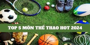 Bật Mí Top 5 Môn Thể Thao Hot 2024 KO66